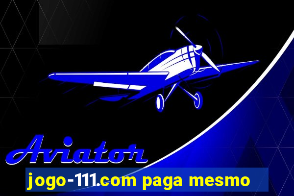 jogo-111.com paga mesmo