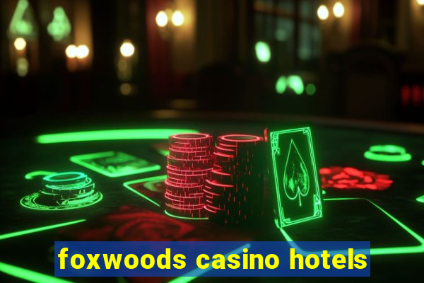 foxwoods casino hotels