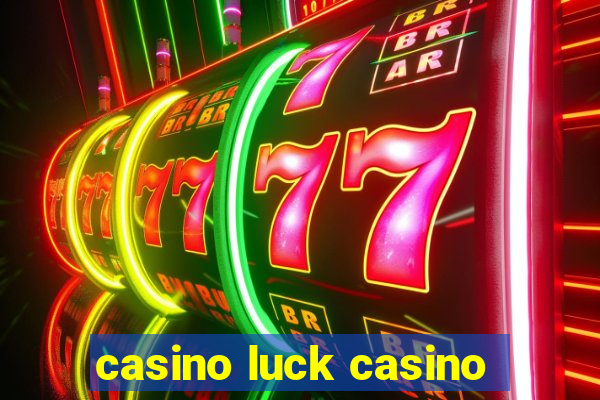 casino luck casino