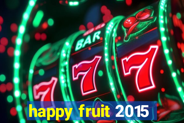 happy fruit 2015