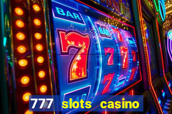 777 slots casino real money