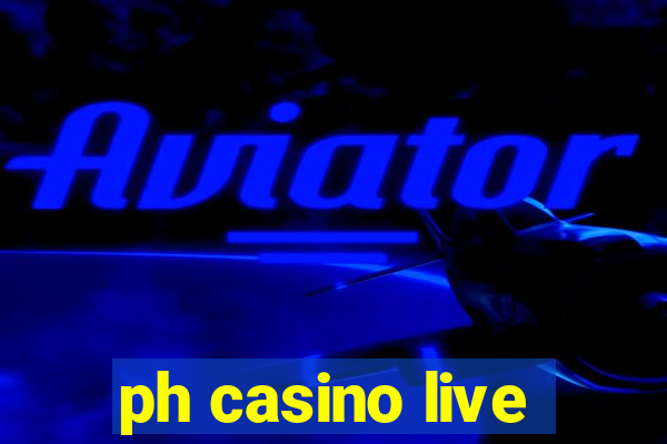 ph casino live