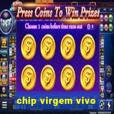 chip virgem vivo