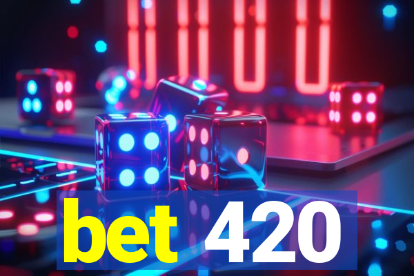 bet 420