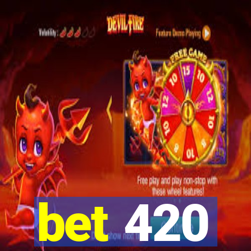 bet 420