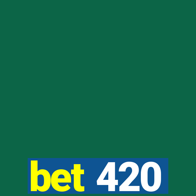 bet 420