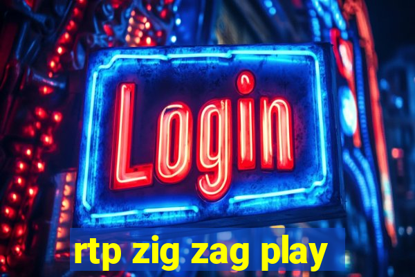 rtp zig zag play