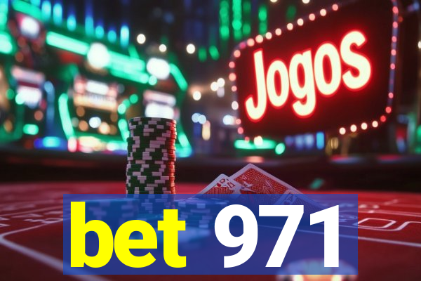 bet 971