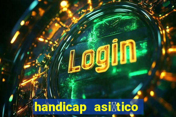 handicap asi谩tico 0.0 0.5