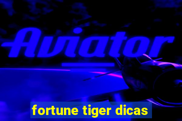 fortune tiger dicas