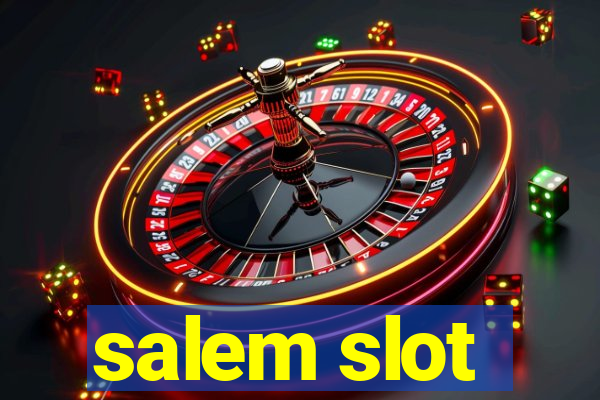 salem slot