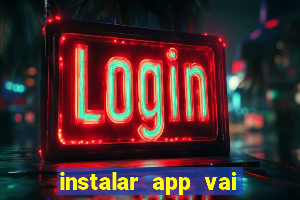 instalar app vai de bet