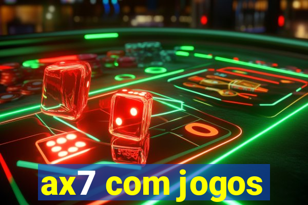 ax7 com jogos