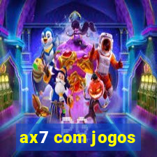 ax7 com jogos