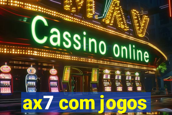 ax7 com jogos