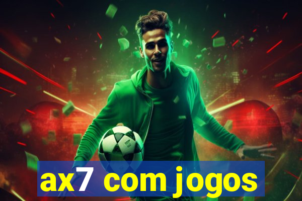 ax7 com jogos