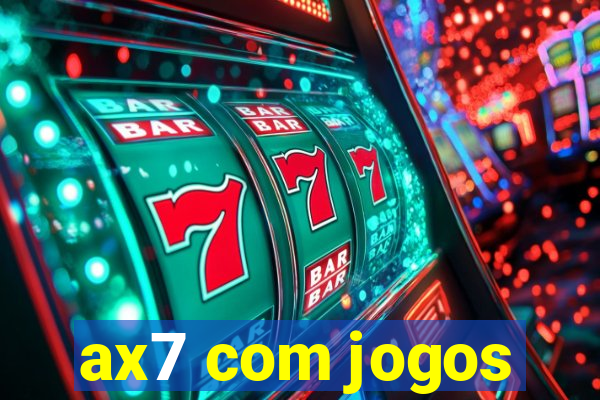 ax7 com jogos