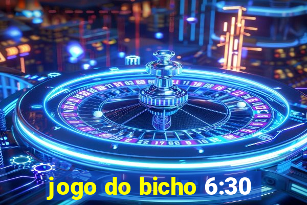 jogo do bicho 6:30