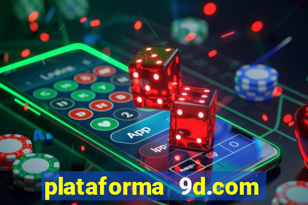 plataforma 9d.com 茅 confi谩vel