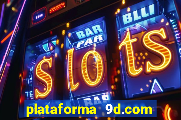 plataforma 9d.com 茅 confi谩vel