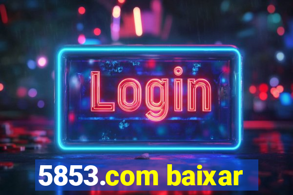 5853.com baixar