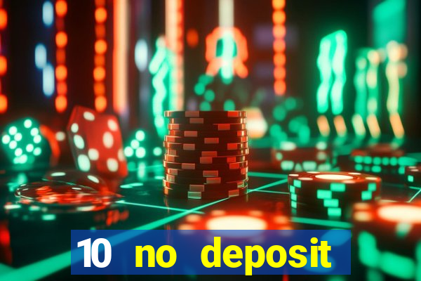 10 no deposit bonus casino