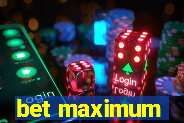 bet maximum