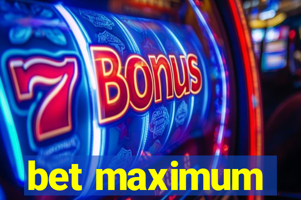 bet maximum