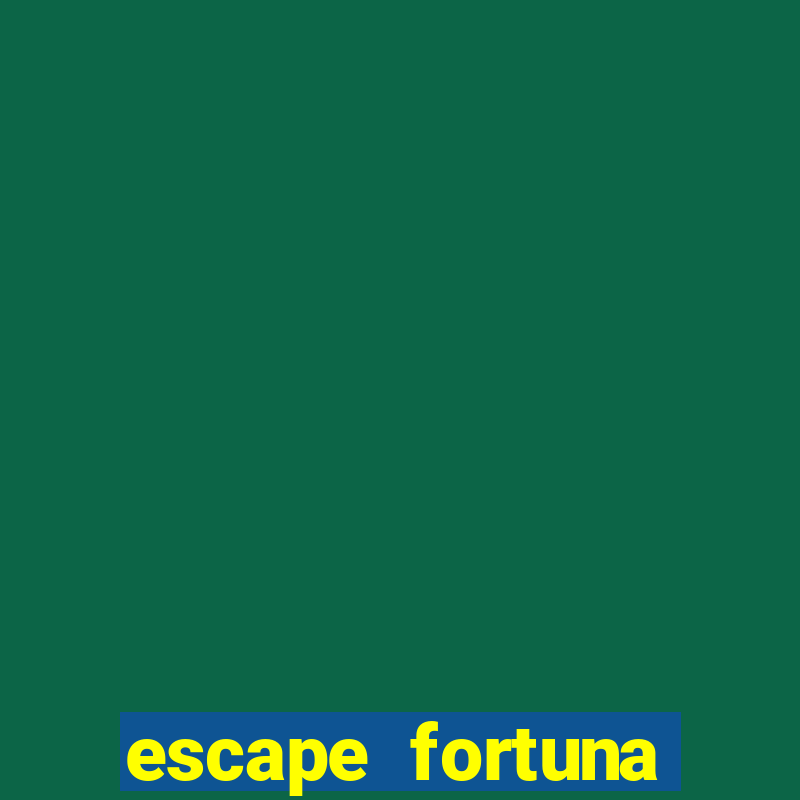 escape fortuna start 160