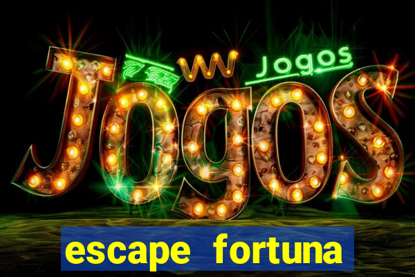 escape fortuna start 160