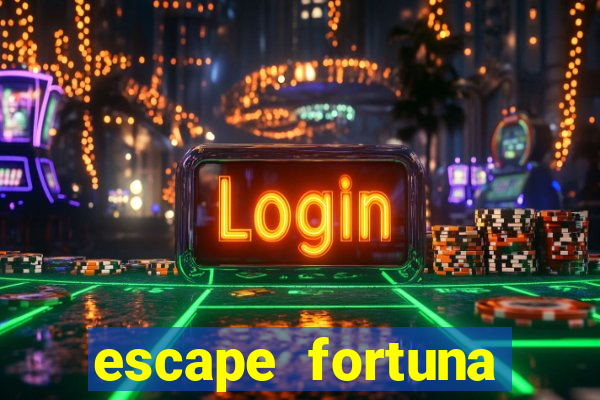 escape fortuna start 160