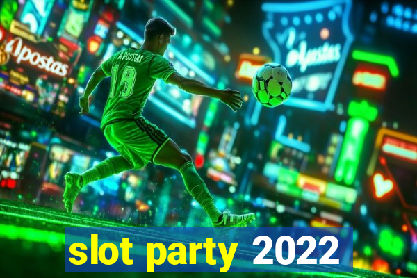 slot party 2022