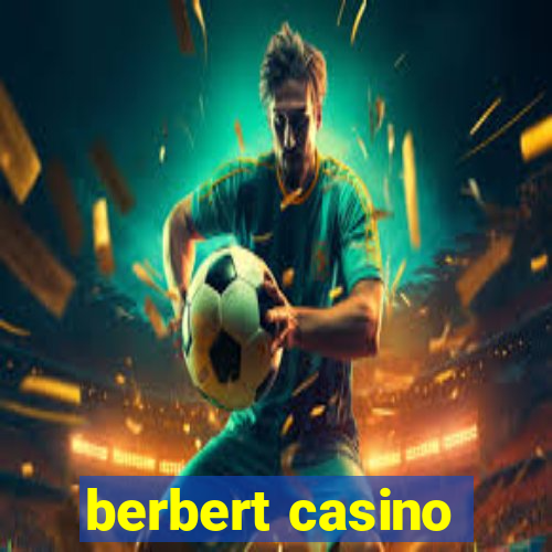 berbert casino