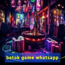 betok game whatsapp