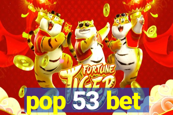 pop 53 bet