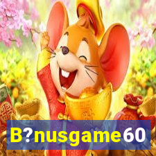 B?nusgame60