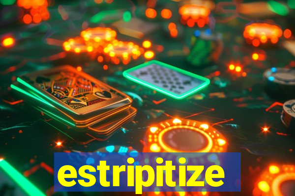 estripitize