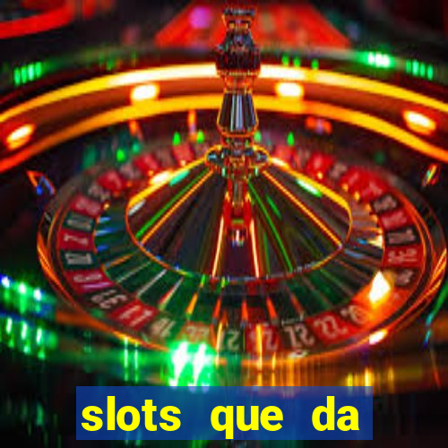 slots que da dinheiro no cadastro