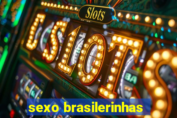 sexo brasilerinhas