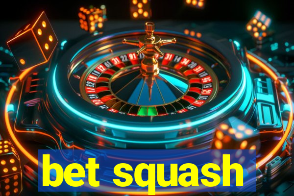 bet squash