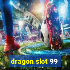 dragon slot 99