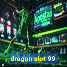 dragon slot 99