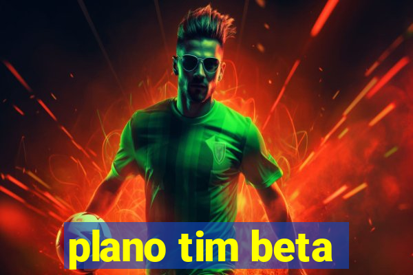 plano tim beta