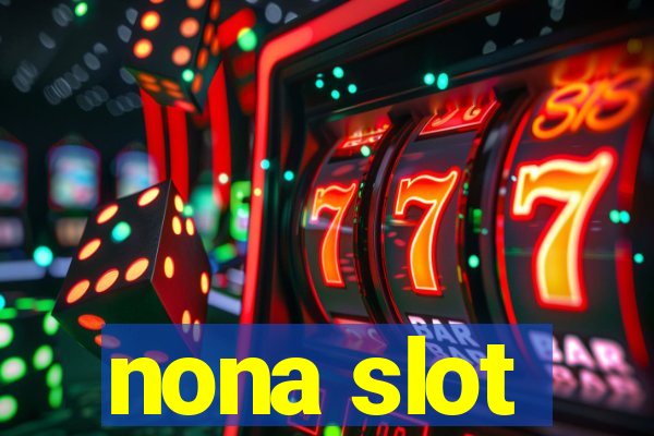 nona slot