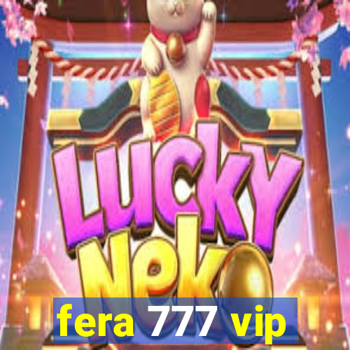 fera 777 vip