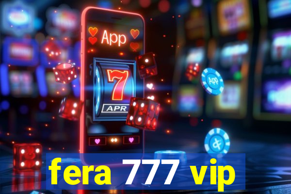 fera 777 vip