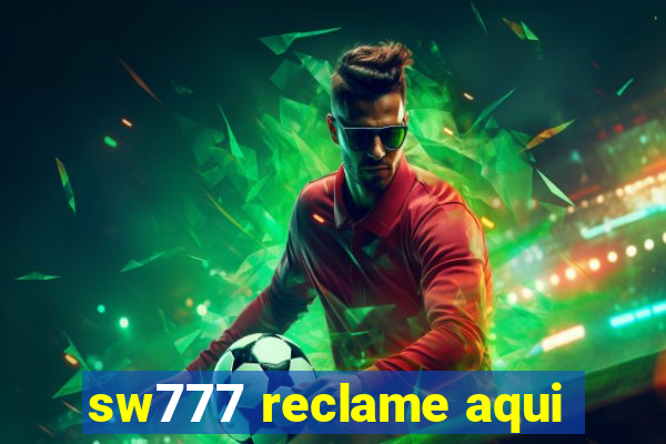 sw777 reclame aqui