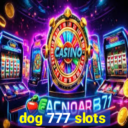 dog 777 slots