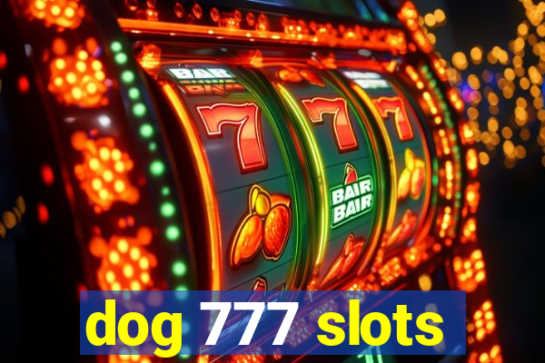 dog 777 slots