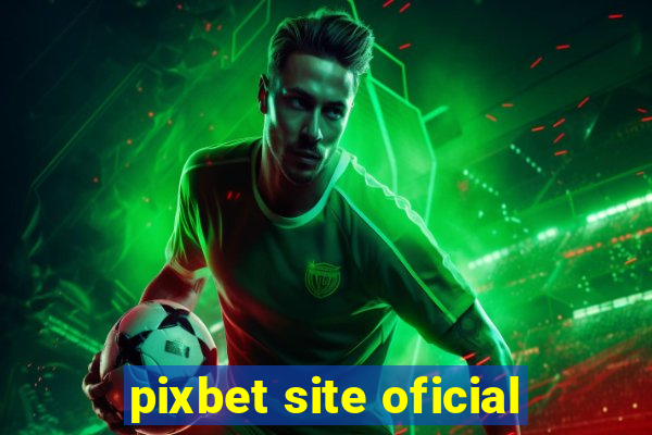 pixbet site oficial